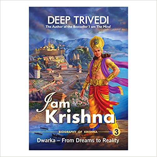 I am Krishna - Vol 3 - Dwarka - From Dreams to Reality Paperback – 1